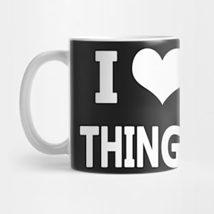 I Love Things Mug